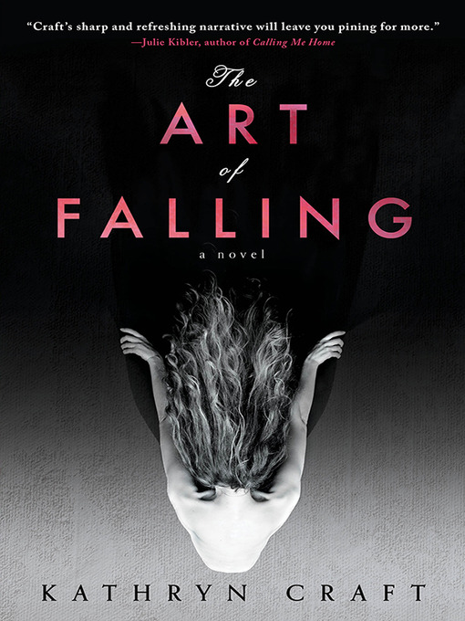 Title details for The Art of Falling by Kathryn Craft - Available